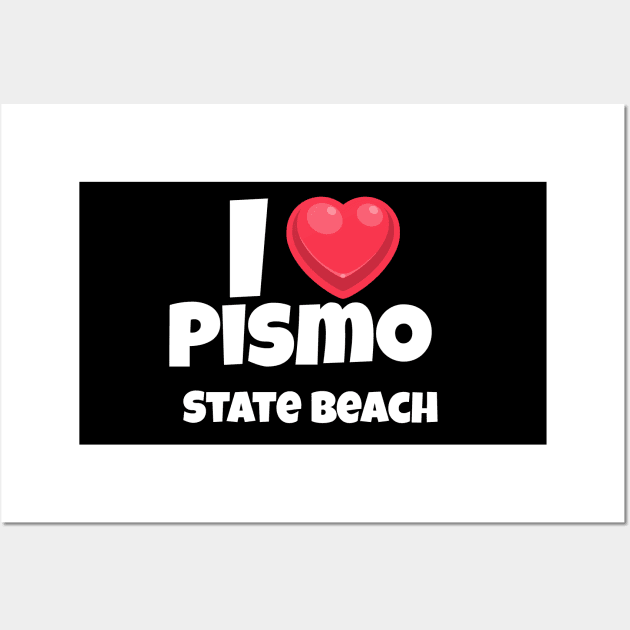 I love Pismo State Beach Wall Art by Insert Place Here